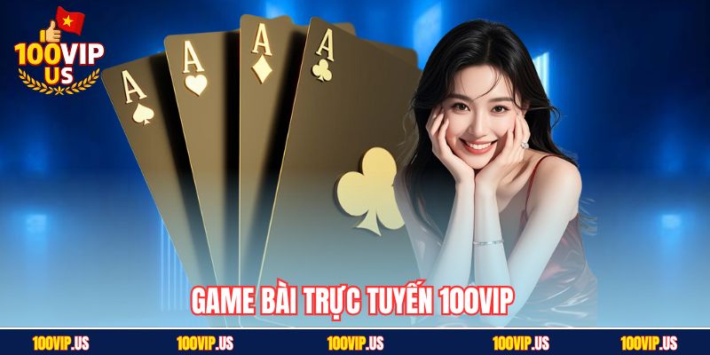 Game bài trực tuyến 100VIP