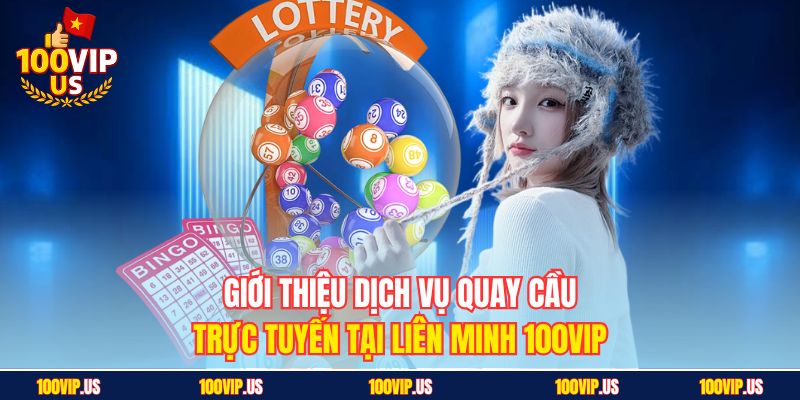 Giới thiệu dịch vụ quay cầu trực tuyến tại liên minh 100VIP