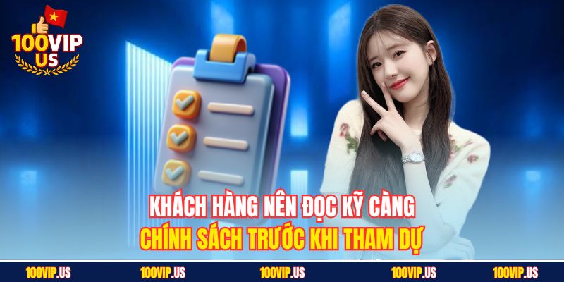 Khách hàng nên đọc kỹ càng chính sách trước khi tham dự