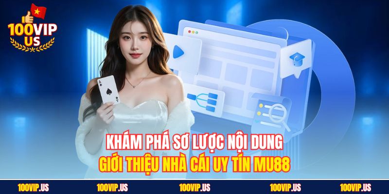 Khám phá sơ lược nội dung giới thiệu nhà cái uy tín MU88