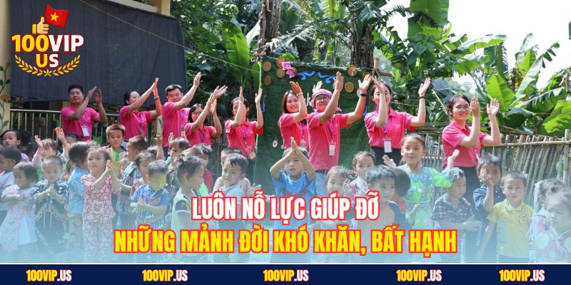 Luôn nỗ lực giúp đỡ những mảnh đời khó khăn, bất hạnh