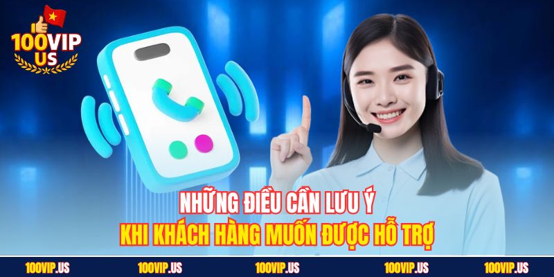 Những điều cần lưu ý khi khách hàng muốn được hỗ trợ