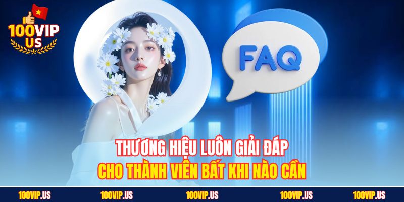 Thương hiệu luôn giải đáp cho thành viên bất khi nào cần