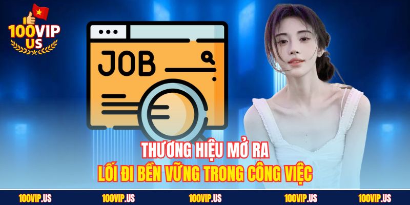 Thương hiệu mở ra lối đi bền vững trong công việc
