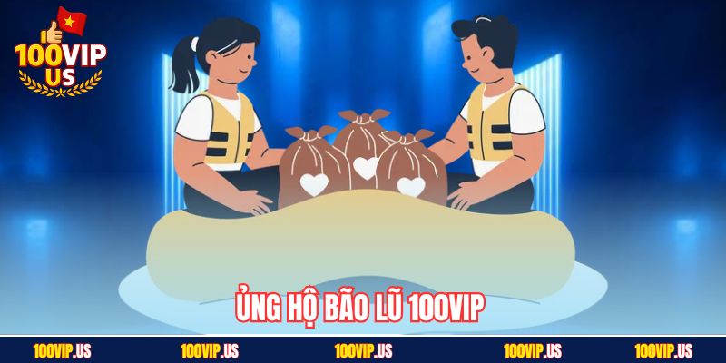 Ủng hộ bão lũ 100VIP